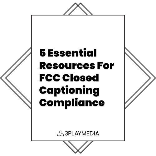 5 Essential Resources For FCC Closed Captioning Compliance