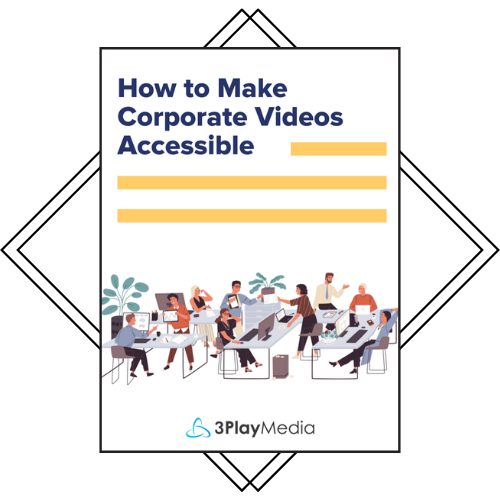 How to Make Corporate Videos Accessible