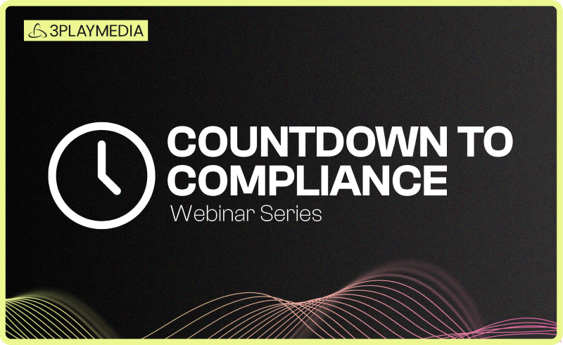 3Play Media's Countdown to Compliance Webinar Series